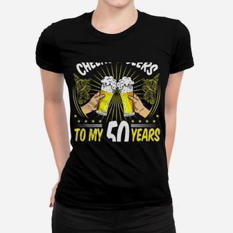 Cheers & Beers To My 50 Years - 50Th Birthday 50 Years Women T-shirt | Crazezy