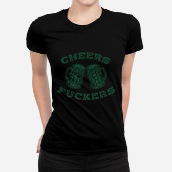 Cheers Fckers Funny Saint Patricks Day Beer Drinking Party Women T-shirt | Crazezy UK