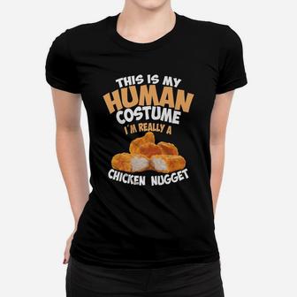 Chicken Nugget Human Really Costume | Cute Foodie Funny Gift Women T-shirt | Crazezy CA