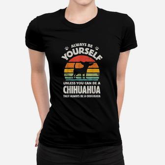 Chihuahua Always Be Yourself Women Men Dog Lover Retro 70S Women T-shirt | Crazezy