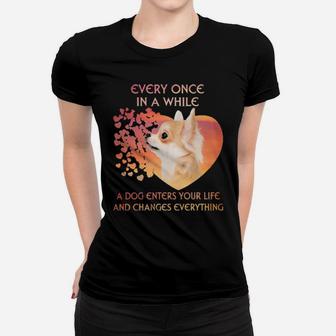 Chihuahua Every Once In A While A Dog Enters Your Life And Changes Everything Women T-shirt - Monsterry UK