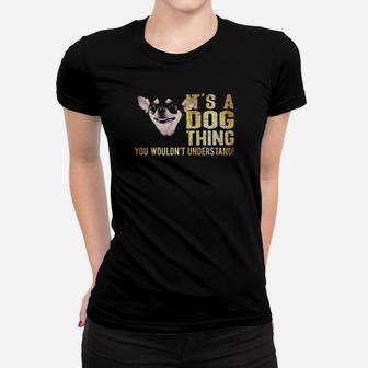 Chihuahua Lover Its A Dog Thing You Wouldnt Understand Women T-shirt - Monsterry UK