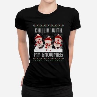 Chillin' With My Snowmies Ugly Christmas Snowman Gifts Xmas Sweatshirt Women T-shirt | Crazezy
