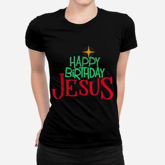 Christmas Day Outfit Happy Birthday Jesus Holiday Women T-shirt | Crazezy