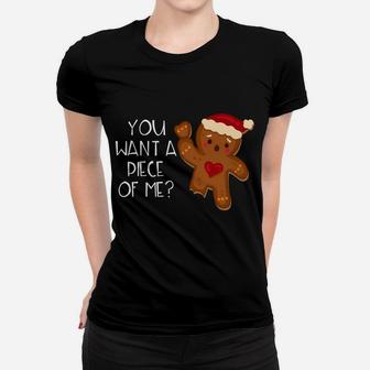 Christmas Gingerbread Man You Want A Piece Of Me Funny Sweatshirt Women T-shirt | Crazezy
