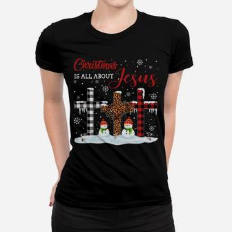 Christmas Is All About Jesus Love Christ Xmas Gifts Sweatshirt Women T-shirt | Crazezy