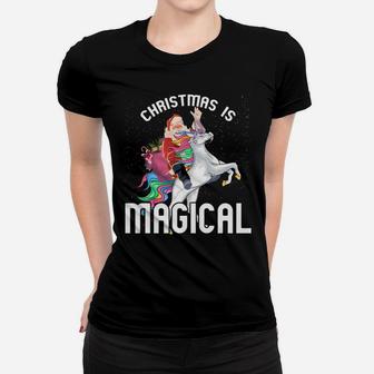 Christmas Is Magical Santa Riding Unicorn Xmas Gift Sweatshirt Women T-shirt | Crazezy