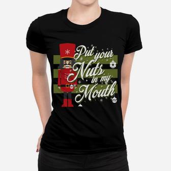 Christmas Put Your Nuts In My Mouth Nutcracker Gift Women T-shirt | Crazezy UK