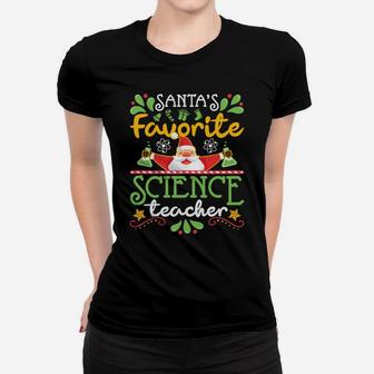 Christmas Xmas Holiday - Santa's Favorite Science Teacher Sweatshirt Women T-shirt | Crazezy CA