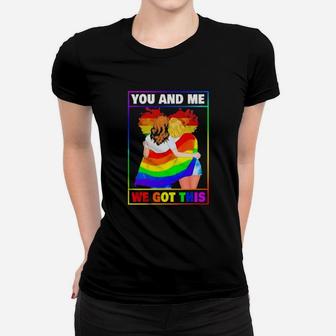 Classic Lgbt Lesbian You And Me We Got This Women T-shirt - Monsterry