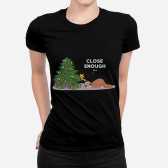Close Enough Sloth Sweater, Funny Christmas Sloth Pajama Top Sweatshirt Women T-shirt | Crazezy