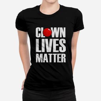 Clown Lives Matter Red Nose Circus Happy Women T-shirt | Crazezy