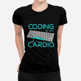 Coding Is My Cardio Women T-shirt | Crazezy