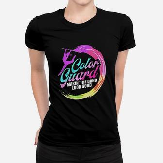 Color Guard Making The Band Look Good Women T-shirt | Crazezy CA