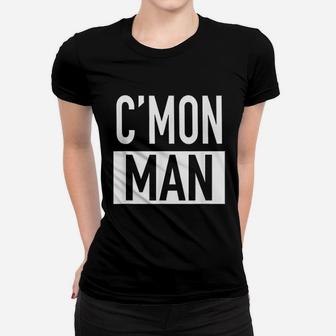 Come On Man Women T-shirt - Thegiftio UK
