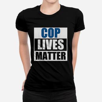 Cop Lives Matter Women T-shirt | Crazezy