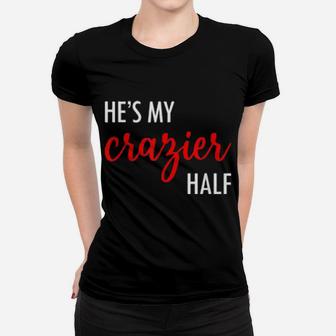 Couples Matching Valentine's Day He's My Crazier Half Women T-shirt - Monsterry