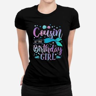 Cousin Of The Birthday Girl Mermaid Party Family Matching Women T-shirt | Crazezy AU