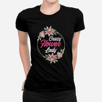 Crazy Flower Lady Funny Gardener Floral Designer Florist Women T-shirt | Crazezy