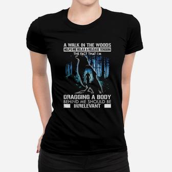 Crow A Walk In The Woods Dragging A Body Women T-shirt - Monsterry AU