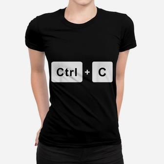 Ctrl C Control Copy Paste T-Shirt Matching Funny Humor Women T-shirt | Crazezy