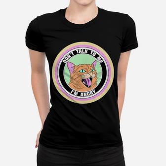 Cute Angry Cat On A Circle "Don"T Talk To Me Im Angry" Women T-shirt | Crazezy
