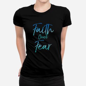 Cute Christian Quote For Women Jesus Saying Faith Over Fear Women T-shirt | Crazezy