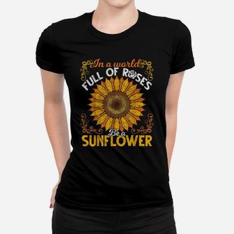 Cute Florist Flower In A World Full Of Roses Be A Sunflower Women T-shirt | Crazezy