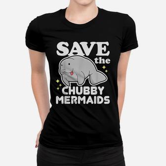 Cute Funny Animal Gifts T-Shirt - Save The Chubby Mermaids Women T-shirt | Crazezy