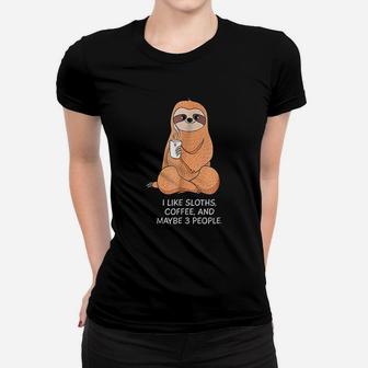 Cute Gift I Like Sloths Coffee And Maybe 3 People Women T-shirt - Seseable