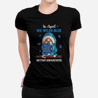 Cute Gnome In April We Wear Blue Autism Awareness Month Women T-shirt | Crazezy UK