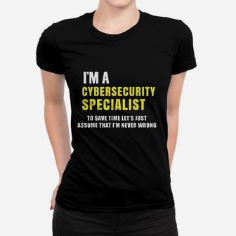Cybersecurity Specialist Funny Sarcastic Gift Women T-shirt | Crazezy