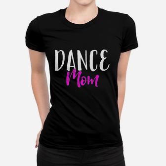 Dance Mom Women T-shirt | Crazezy