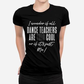 Dance Teacher Gift For Men Women Dancing Instructor Women T-shirt | Crazezy
