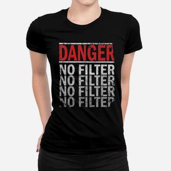 Danger No Filter Distressed Warning Sign Women T-shirt - Monsterry UK