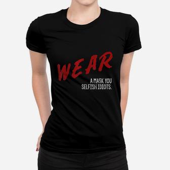 Dare You Wear You Selfish Idiots Women T-shirt | Crazezy AU
