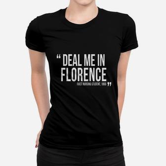 Deal Me In Florence Funny Nursing Women T-shirt | Crazezy