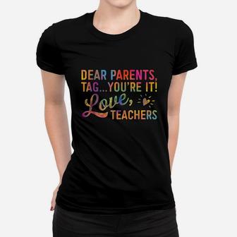Dear Parents Tag You Are It Love Teachers Women T-shirt | Crazezy AU