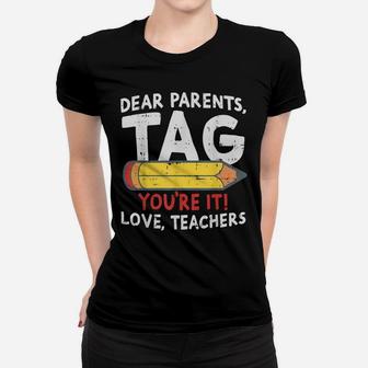 Dear Parents Tag Youre It Love Teachers 2019 Last Day School Women T-shirt | Crazezy DE