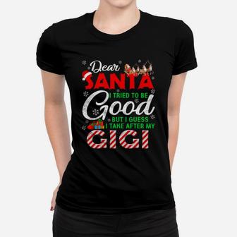 Dear Santa I Tried To Be Good But I Take After My Gigi Women T-shirt - Monsterry AU