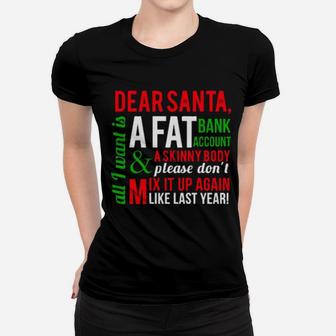 Dear Santa I Want Fat Bank Account Skinny Body Women T-shirt - Monsterry UK