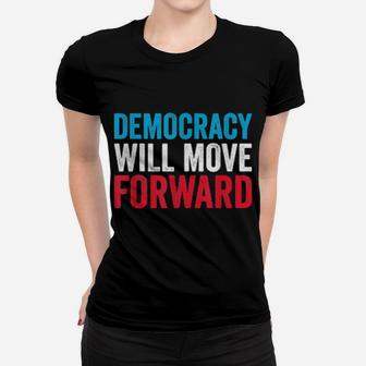 Democracy Will Move Forward Political Quote Women T-shirt - Monsterry CA