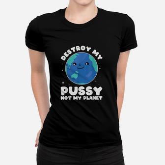 Destroy My Not My Planet Environmentalist Women T-shirt | Crazezy UK