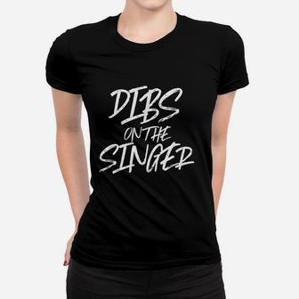 Dibs On The Singer Funny Husband Wife Band Rock Gig Women T-shirt - Thegiftio
