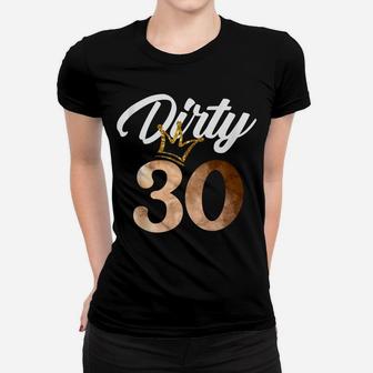 Dirty Thirty Shirt 30Th Birthday With Crown Women T-shirt | Crazezy