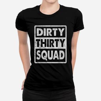 Dirty Thirty Squad Funny 30Th Birthday Gift Women T-shirt | Crazezy