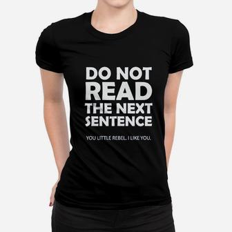 Do Not Read The Next Sentence Women T-shirt | Crazezy UK