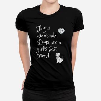 Dog Lover, Forget Diamonds Dogs Are A Girl's Best Friend Women T-shirt | Crazezy UK
