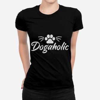 Dogaholic Dog Owner Pet Lover Paw Woof Animal Rescue Women T-shirt | Crazezy UK