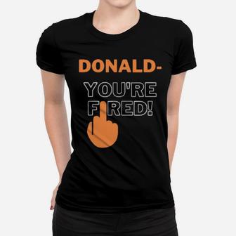 Donald You're Fired Women T-shirt - Monsterry CA